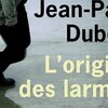 "L'origine des larmes" vum Jean-Paul Dubois