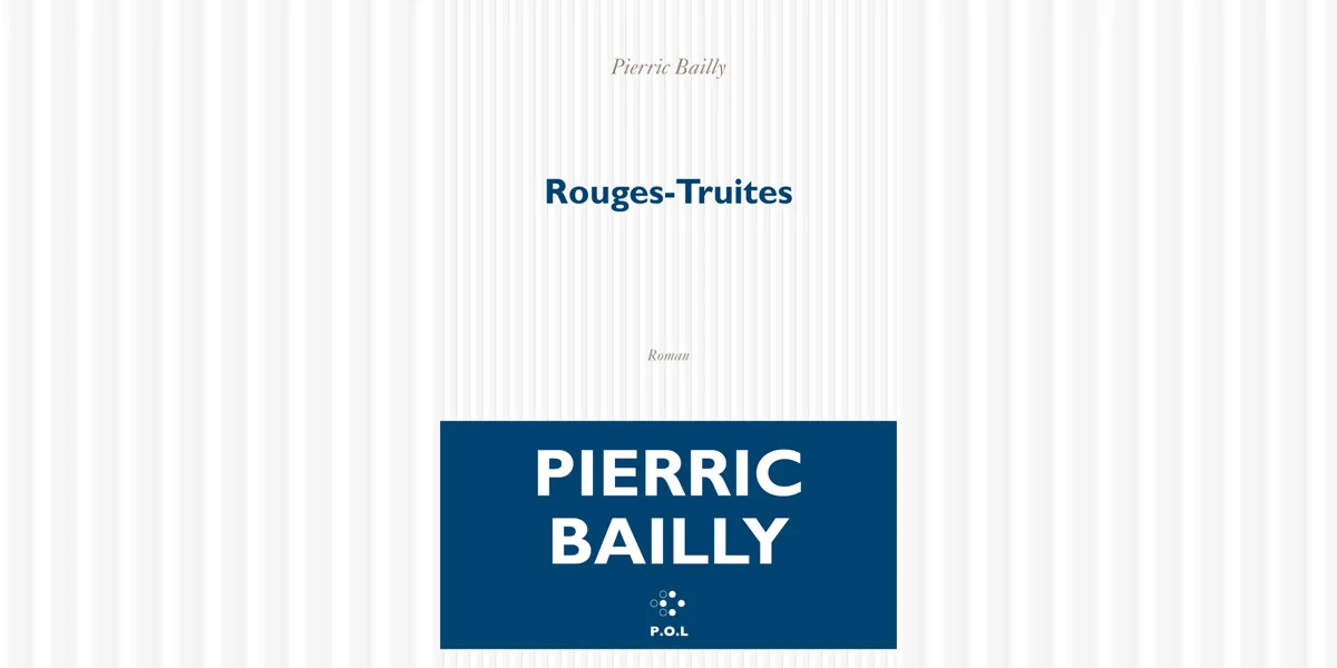 Rentrée littéraire: "Rouges-Truites" vum Pierric Bailly